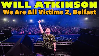 Will Atkinson LIVE @ We Are All Victims 2, Belfast. NYD 2023