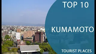 Top 10 Best Tourist Places to Visit in Kumamoto | Japan - English