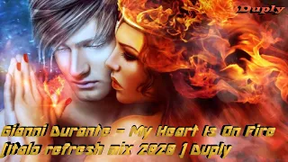 Gianni Durante - My Heart Is On Fire [ italo refresh mix 2020 ] Duply