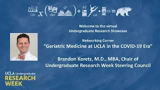 Networking Corner with Brandon Koretz: “Geriatric Medicine at UCLA in the COVID-19 Era”