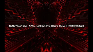 NENDY MANDAR - AYAM KAKI KUNING (DISCO TANAH) NWRMX!!! 2024