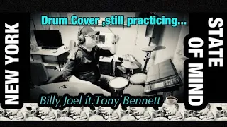 New York State Of Mind  Billy Joel ft.Tony Bennett  Drum Cover ,still practicing...