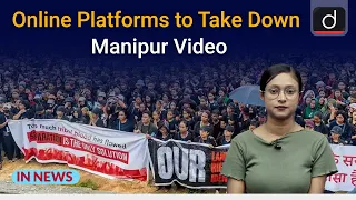 Online Platforms to Take Down Manipur Video। In News । Drishti IAS English