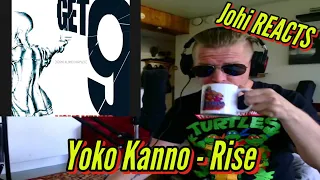 Johi REACTS to Yoko Kanno - Rise