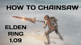 How To Chainsaw in Elden Ring 1.09 (macro & no macro)