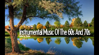 Golden Instrumental Music Of The 60s & 70s - Music That Is No Longer Heard On The Radios