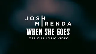 Josh Mirenda - When She Goes (Official Lyric Video)