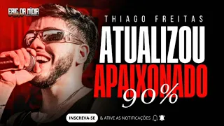 THIAGO FREITAS 2024 - CD NOVO MAIO 2024 - 90% APAIXONADO - REPERTÓRIO ATUALIZADO - PRA PAREDÃO