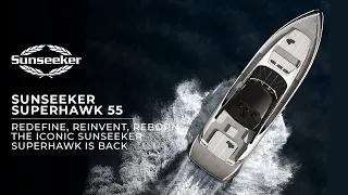 Redefine, Reinvent, Reborn. The Sunseeker Superhawk 55 is back!