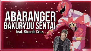 BAKURYUU SENTAI ABARANGER (ABARANGER OPENING) |  FEAT. @RicardoCruzOfficial & KAI URUSAI