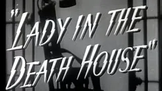 Lady in the Death House (1944) [Film Noir] [Drama]