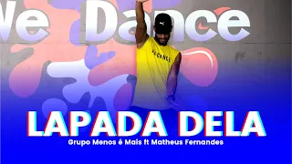 Lapada Dela - Grupo Menos e Mais ft Matheus Fernandes - Coreografia We Dance