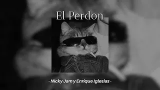El Perdon - Nicky Jam y Enrique Iglesias (Sped Up, Reverb)