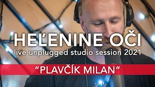 HEĽENINE OČI - PLAVČÍK MILAN |  LIVE UNPLUGGED STUDIO SESSION 2021