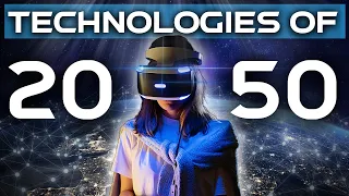 Emerging Technologies Changing The World By 2050