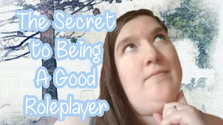 The Secret to Being a Good Roleplayer- LARP 101