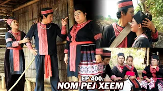 NOM PEJ XEEM EP400 (Hmong New Movie)