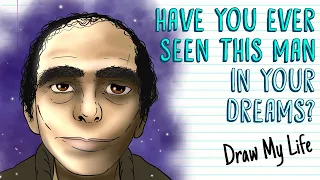 HAVE YOU EVER SEEN THIS MAN IN YOUR DREAMS? | Draw My Life