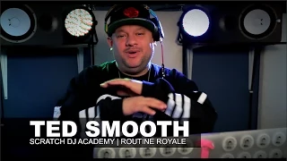 Ted Smooth | Routine Royale | Scratch DJ Academy