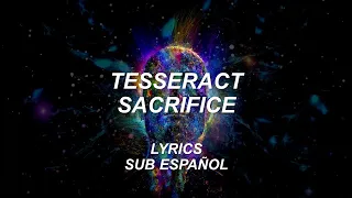 Tesseract - Sacrifice | Lyrics | Sub Español