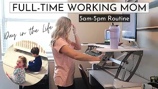 Day in the Life of a Full-time Working Mom | 5AM-5PM Routine