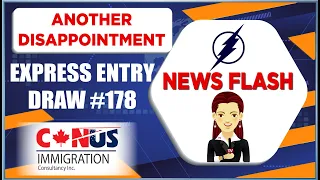 Express Entry Draw #178 : Another Disappointment ⚡️News Update⚡️ By CANUS Immigration