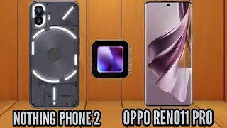 Nothing Phone 2 vs Oppo Reno 11 pro full comparison|| Which Phone is Better????