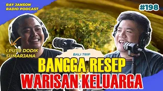 #198 BANGGA RESEP WARISAN KELUARGA | With Chef I Putu Dodik | RAY JANSON RADIO TRIP BALI