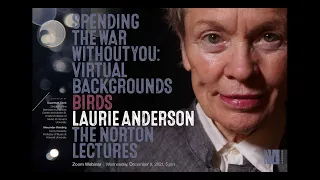 Norton Lecture 6: Birds | Laurie Anderson: Spending the War Without You