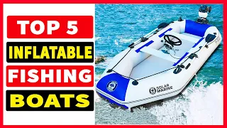 Top 5 Best Inflatable Fishing Boats 2023