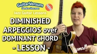Diminished Arpeggios over Dominant Chords + LICKS Guitar Lesson