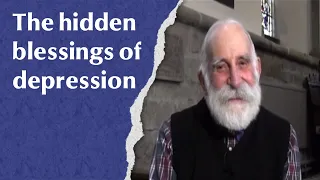 The hidden blessings of depression