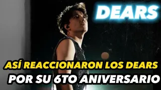 ASÍ REACCIONARON LOS DEARS POR SU 6TO ANIVERSARIO!!