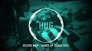 Reverb Whip - Hands Up (Radio Edit)