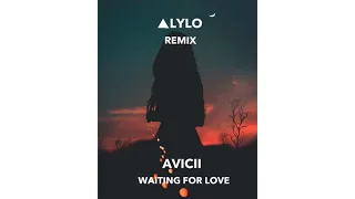 Avicii - Waiting for Love (Lylo remix)