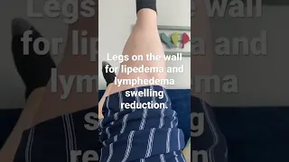 Legs on the Wall to help reduce lipedema and lymphedema leg swelling.