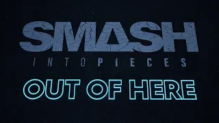 Smash Into Pieces - Out of Here (Official Lyric Video)