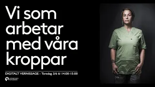 Vi som arbetar med våra kroppar / Digitalt vernissage