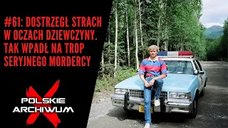 Polskie Archiwum X #61: Dostrzegł strach w oczach dziewczyny. Tak wpadł na trop seryjnego mordercy