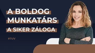 A boldog munkatárs a siker záloga