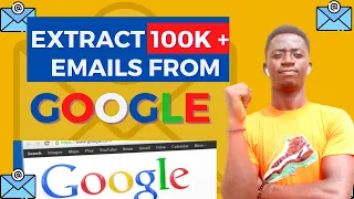 How to extract emails from google: Scrape more than 100k targeted emails