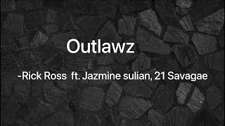 Rick Ross - Outlawz ( Lyrics ) ft. Jazmine sullivan, 21 Savage