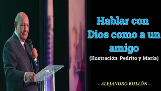 Hablar Con Dios Como A Un Amigo - Ilustración: Pedrito y María | Pr. Alejandro  Bullón