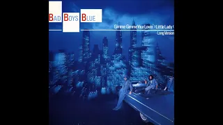 Bad Boys Blue - 1987 - Gimme Gimme Your Lovin' - Little Lady - Long Version