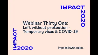 impact2020 Webinar Thirty One: Life without protection - Temporary visas and COVID-19