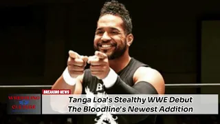 "Tanga Loa's Stealthy WWE Debut: Unveiling The Bloodline's Newest Addition"
