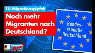 EU-Migrationsgipfel: Noch mehr Migranten nach Deutschland? - AfD-Fraktion im Bundestag