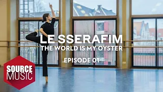 LE SSERAFIM (르세라핌) Documentary 'The World Is My Oyster' EPISODE 01