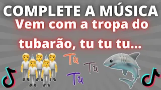 COMPLETE A MÚSICA DO TIK TOK #20