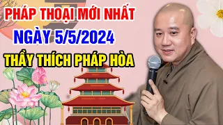 PHÁP THOẠI MỚI NHẤT NGÀY 5/5/2024 (quá hay) | Thầy Thích Pháp Hòa - Tu Viện Tây Thiên Canada